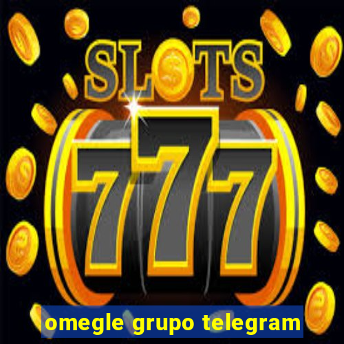 omegle grupo telegram